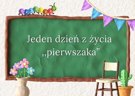 Jeden dzień z życia ,,pierwszaka''